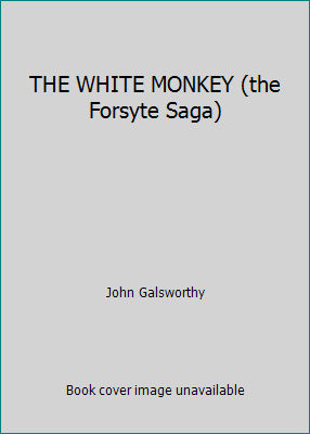 THE WHITE MONKEY (the Forsyte Saga) B00D3H0NRW Book Cover