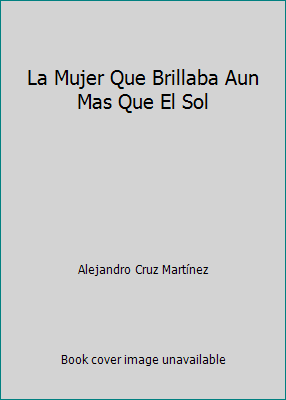 La Mujer Que Brillaba Aun Mas Que El Sol 0590293273 Book Cover