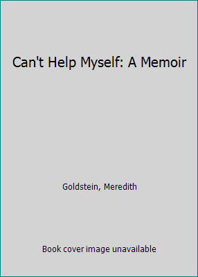 Can't Help Myself: A Memoir 1455543764 Book Cover