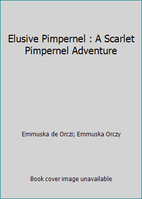 Elusive Pimpernel : A Scarlet Pimpernel Adventure 1497415314 Book Cover