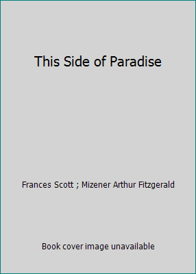 This Side of Paradise by Frances Scott ; Mizener Arthur Fitzgerald
