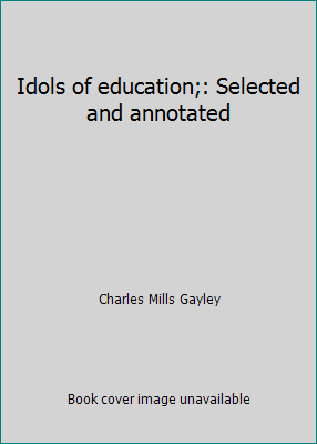 Idols of education;: Selected and annotated B00085YUQM Book Cover