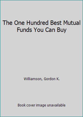 The One Hundred Best Mutual Funds You Can Buy 1558501649 Book Cover