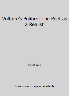 Voltaire's Politics: The Poet as a Realist B00843B8D8 Book Cover