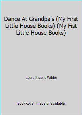 Dance At Grandpa's (My First Little House Books... 0590252186 Book Cover
