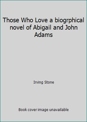 Those Who Love a biogrphical novel of Abigail a... B009QTWIRO Book Cover