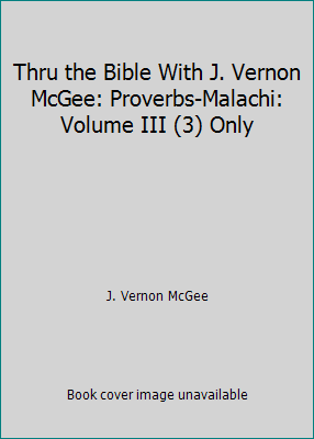 Thru the Bible With J. Vernon McGee: Proverbs-M... B000ZPNQTC Book Cover