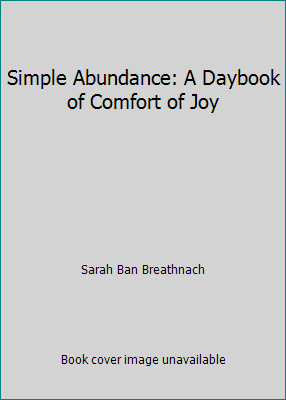 Simple Abundance: A Daybook of Comfort of Joy B006MRL0JU Book Cover