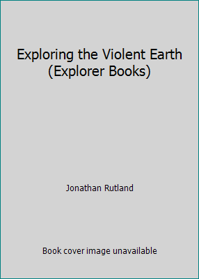 Exploring the Violent Earth (Explorer Books) B0030J5UZS Book Cover