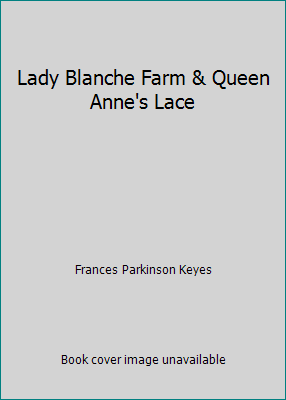 Lady Blanche Farm & Queen Anne's Lace B002DOCAU4 Book Cover
