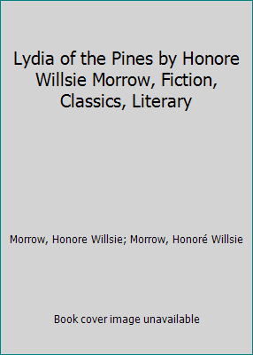 Lydia of the Pines by Honore Willsie Morrow, Fi... 1606649914 Book Cover