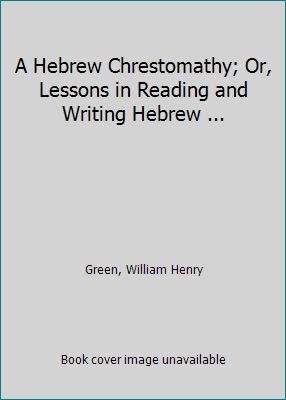 A Hebrew Chrestomathy; Or, Lessons in Reading a... 1418146552 Book Cover