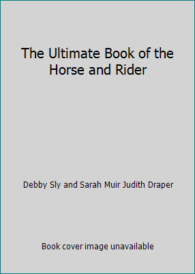 The Ultimate Book of the Horse and Rider 0760717419 Book Cover