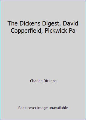 The Dickens Digest, David Copperfield, Pickwick Pa B0018QLEBY Book Cover