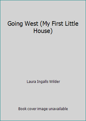 Going West (My First Little House) 0590635085 Book Cover