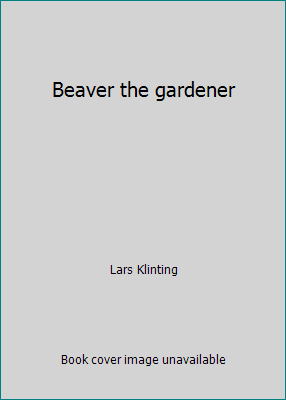 Beaver the gardener 0888992947 Book Cover
