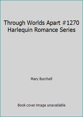 Through Worlds Apart #1270 Harlequin Romance Se... 0373512708 Book Cover