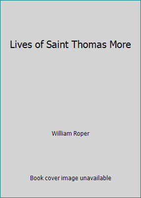 Lives of Saint Thomas More B001KURB6A Book Cover