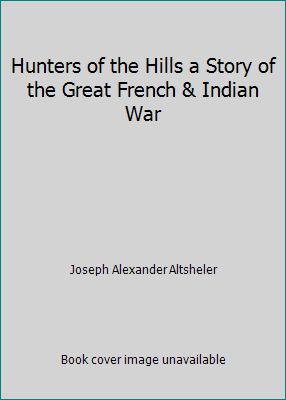 Hunters of the Hills a Story of the Great Frenc... B004M3V9YM Book Cover