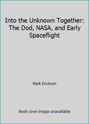 Into the Unknown Together: The Dod, NASA, and E... 1585661406 Book Cover
