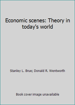Economic scenes: Theory in today's world 0132335107 Book Cover