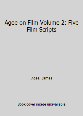 Agee on Film Volume 2: Five Film Scripts B000WO5JCI Book Cover