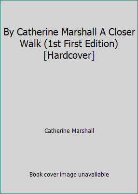 By Catherine Marshall A Closer Walk (1st First ... B00RWSKY5O Book Cover