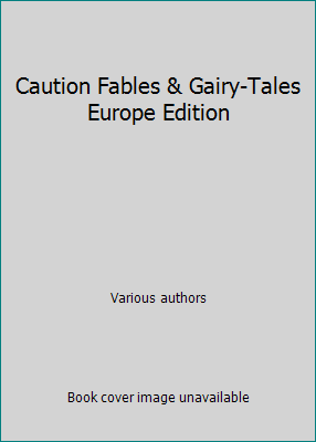 Caution Fables & Gairy-Tales Europe Edition 0982786417 Book Cover