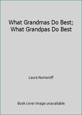 What Grandmas Do Best; What Grandpas Do Best 0439239079 Book Cover