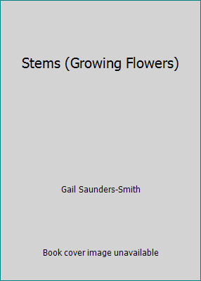 Stems (Growing Flowers) 1560658355 Book Cover