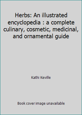 Herbs: An illustrated encyclopedia : a complete... 0760704864 Book Cover
