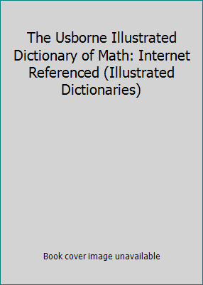 The Usborne Illustrated Dictionary of Math: Int... 1439593043 Book Cover