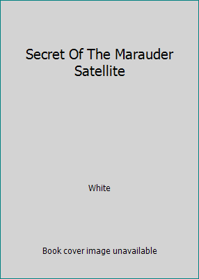 Secret Of The Marauder Satellite B000JDS3AW Book Cover