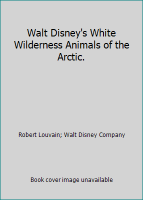 Walt Disney's White Wilderness Animals of the A... B0026A9PBM Book Cover