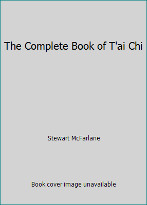 The Complete Book of T'ai Chi 1864483830 Book Cover