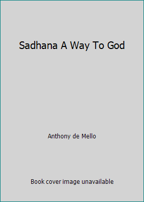 Sadhana A Way To God B00992E5ZG Book Cover