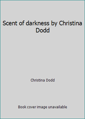 Scent of darkness by Christina Dodd 1440747989 Book Cover