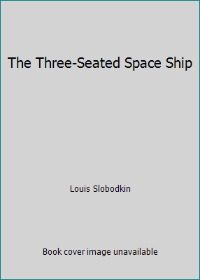 The Three-Seated Space Ship B001MC74IQ Book Cover