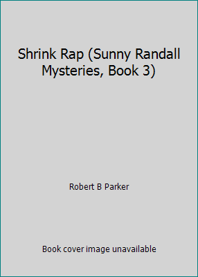 Shrink Rap (Sunny Randall Mysteries, Book 3) 1402556896 Book Cover