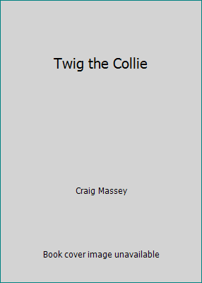 Twig the Collie 1562650769 Book Cover