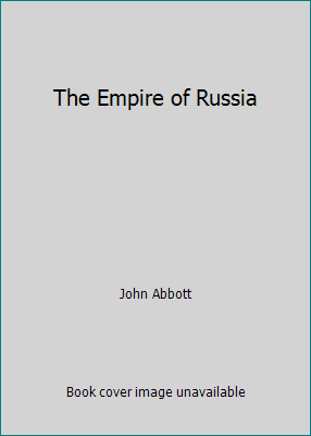 The Empire of Russia 1517252490 Book Cover