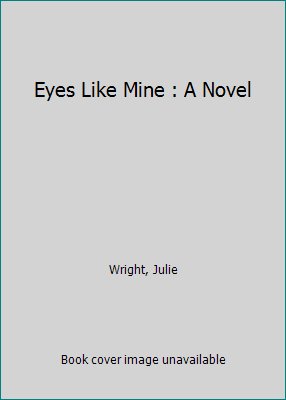 Eyes Like Mine : A Novel 1598116258 Book Cover
