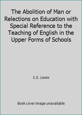 The Abolition of Man or Relections on Education... B001NQ575I Book Cover