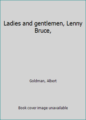 Ladies and gentlemen, Lenny Bruce, B0006YJIJO Book Cover