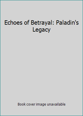 Echoes of Betrayal: Paladin's Legacy 0345524810 Book Cover