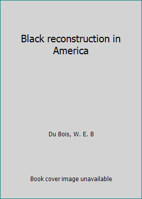 Black reconstruction in America B0007DN584 Book Cover