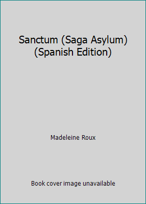 Sanctum by Madeleine Roux Sanctum by Madeleine Roux