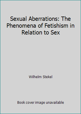 Sexual Aberrations: The Phenomena of Fetishism ... B000JVJ8ZS Book Cover
