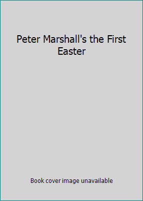 Peter Marshall's the First Easter B000GLY1QM Book Cover