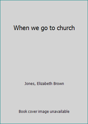 When we go to church B0007H4GBU Book Cover